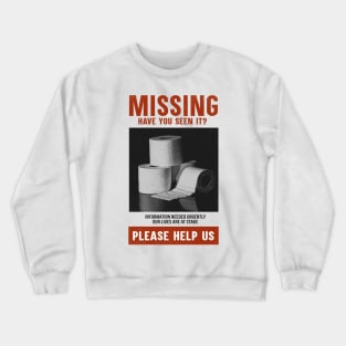 Missing Toilet Paper - Quarantine Joke - Funny Pandemic Crewneck Sweatshirt